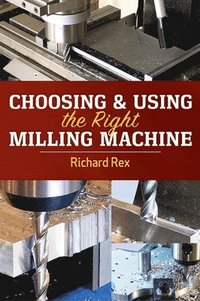 bokomslag Choosing & Using the Right Milling Machine