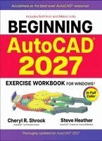 Cheryl R. Shrock, Steve Heather - Beginning AutoCAD® 2027 Exercise Workbook, Häftad