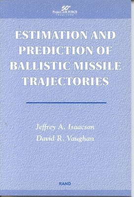 Jeffrey A. Isaacson, David R. Vaughan, Jeffrey A Isaacson, David R Vaughan - Estimation and Prediction of Ballistic Missile Trajectories, Häftad