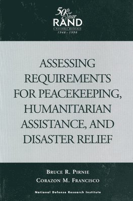 Bruce R. Pirnie, Corazon M. Francisco - Assessing Requirements for Peacekeeping, Humanitarian Assistance and Disaster Relief, Häftad