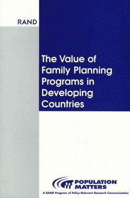 Rodolfo A. Bulatao - Value of Family Planning Programs in Developing Countries, Häftad