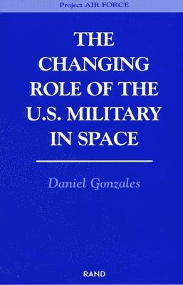 The Changing Role of the U.S. Military in Space 1