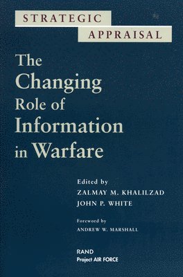 Zalmay Khalilzad, John P. White - Changing Role of Information Warfare, Häftad