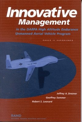 Jeffrey A. Drezner, Geoffrey Sommer, Robert S. Leonard - Innovative Management in the DARPA High Altitude Endurance Unmanned Aerial Vehicle Program, Häftad