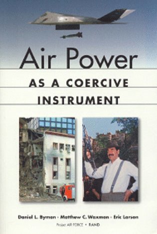 Daniel L. Byman, Matthew C. Waxman, Eric V. Larson - Air Power as a Coercive Instrument, Häftad