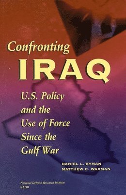 Daniel L. Byman, Matthew C. Waxman, Matther Waxman, Daniel L Byman - Confronting Iraq, Häftad