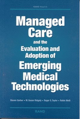 Managed Care and the Evaluation and Adoption of Emerging Medical Technologies 1