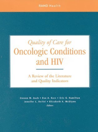Steven M. Asch, Eve A. Kerr, Steven M Asch, Eve A Kerr, Eric G Hamilton, Jennifer L Reifel, Elizabeth A McGlynn, Eve A. Kerr, Eric G. Hamilton, Jennifer L. Reifel, Elizabeth A. McGlynn - Quality of Care for Oncologic Conditions and HIV, Häftad