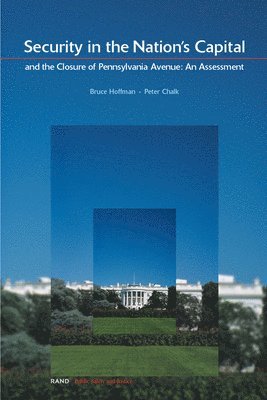 Bruce Hoffman, etc. - Security in the National Capital and the Closure of Pennsylvania Avenue, Häftad