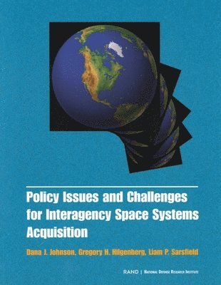 Policy Issues and Challenges for Interagency Space System Acquisition 1