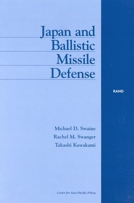 Michael Swaine, Rachel Swanger, Takashi Kawakami, Michael D. Swaine, Michael D Swaine - Japan and Ballistic Missile Defense, Häftad