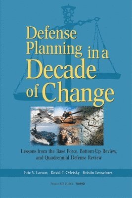 Eric V. Larson, David T. Orletsky, Kristin Leuschner - Defense Planning in a Decade of Change, Häftad