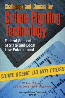 William Schwabe, Lois M. Davis, Brian A. Jackson, et al - Challenges and Choices for Crime-fighting Technology, Häftad