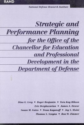 Dina G. Levy, Roger Benjamin, Tora Bikson, Eric Derghazarian, James A. Dewar, et al - Strategic and Performance Planning for the Office of the Chancellor for Educational and Professional Development, Häftad