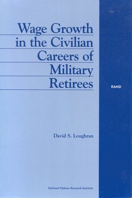 Wage Growth in the Civilian Careers of Military Retirees 1
