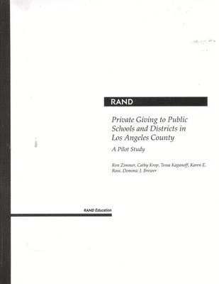 Ron W. Zimmer, Cathy Krop, Tessa Kaganoff, Karen E. Ross, Dominic Brewer - Private Giving to Public Schools and Districts in Los Angeles County, Häftad