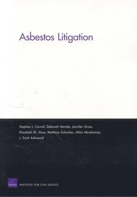 Stephen Carroll, Deborah R. Hensler, Jennifer Gross, Elizabeth M. Sloss, Matthias Schonlau, Allan F. Abrahamse, J.Scott Ashwood - Asbestos Litigation, Häftad