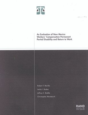 Robert T. Reville, etc., Leslie I. Boden, Jeffrey E. Biddle, Christopher Mardesich - Evaluation of New Mexico Workers' Compensation Permanent Partial Disability and Return to Work, Häftad