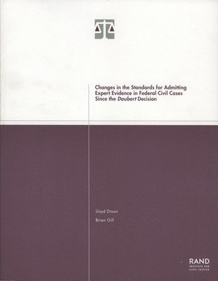 Lloyd Dixon, Brian Gill - Changes in the Standards for Admitting Expert Evidence in Federal Civil Cases Since the Daubert Decision, Häftad
