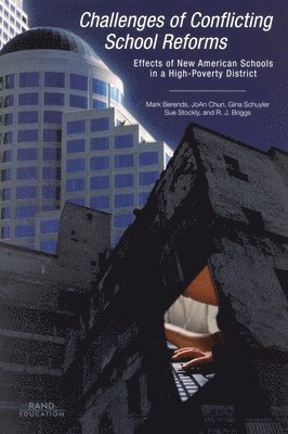 Mark Berends, etc., et al, Joan Chun, Gina Schuyler, Sue Stockly, R J Briggs - Challenges of Conflicting School Reforms, Häftad