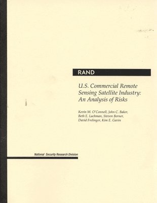 Kevin M. O'Connell, John C. Baker, Beth E. Lachman, Steven Berner, David R. Frelinger, Kim E. Gavin - U.S.Commercial Remote Sensing Satellite Industry, Häftad