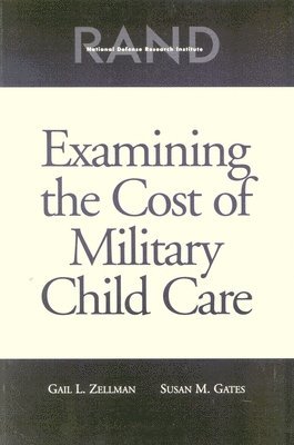 Gail L. Zellman, Susan M. Gates - Examining the Cost of Military Child Care 2002, Häftad