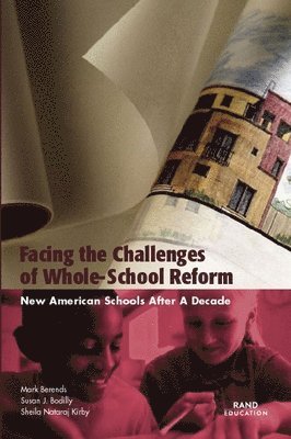 Mark Berends, Susan Bodilly, Sheila Nataraj Kirby - Facing the Challenges of Whole-school Reform, Häftad