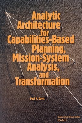 Paul K. Davis, Paul K Davis - Analytic Architecture for Capabilities-based Planning, Mission-system Analysis and Transformation, Häftad