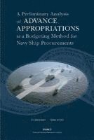 bokomslag A Preliminary Analysis of Advance Appropriations as a Budgeting Method for Navy Ship Procurements