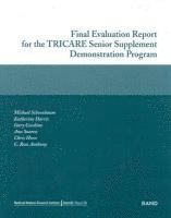 Michael Schoenbaum, etc., et al - Final Evaluation Report for the TRICARE Senior Supplement Demonstration Program 2002, Häftad