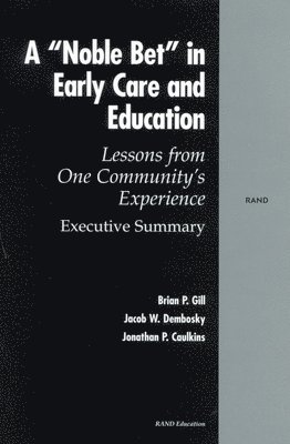 Brian P. Gill, Jacob W. Dembosky, Jonathan P. Caulkins - Noble Bet in Early Care and Education, Häftad