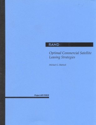 Michael G. Mattock - Optimal Commercial Satellite Leasing Strategies, Häftad