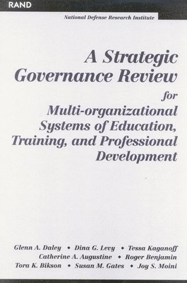 Glenn A. Daley, Dina G. Levy, Tessa Kaganoff, Catherine A. Augustine, Roger Benjamin, Tora K. Bikson, Susan M. Gates, Joy S. Moini - Strategic Governance Review for Multi-organizational Systems of Education, Training and Professional Development, Häftad