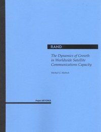 bokomslag The Dynamics of Growth in Worldwide Satellite Communications Capacity
