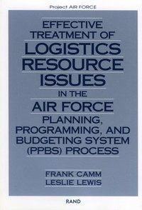 bokomslag Effective Treatment of Logistics Resource Issues in the Air Force Planning, Programming and Budgeting System (PPBS) Process