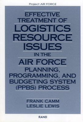 Effective Treatment of Logistics Resource Issues in the Air Force Planning, Programming and Budgeting System (PPBS) Process 1