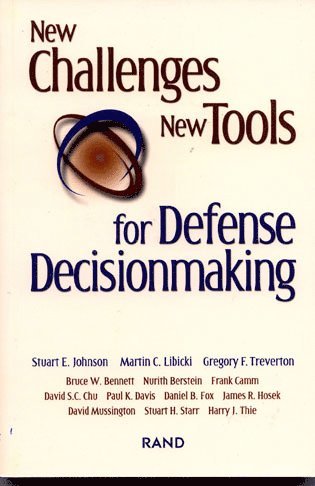 Stuart Johnson, Martin Libicki, Gregory F. Treverton - New Challenges, New Tools for Defense Decisionmaking, Häftad