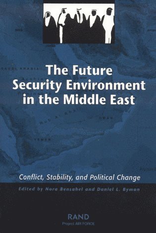 Nora Bensahel, Daniel L. Byman - Future Security Environment in the Middle East, Häftad