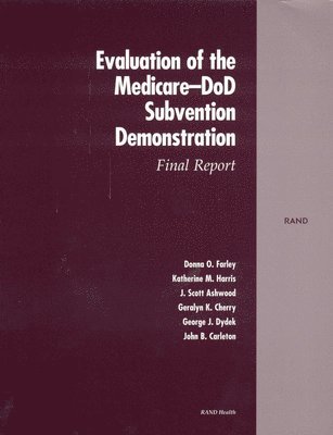 Donna O. Farley, et al - Evaluation of the Medicare-DOD Subvention Demonstration, Häftad