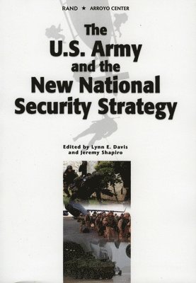 Lynn E. Davis, Jeremy Shapiro - U.S. Army and the New National Security Strategy, Häftad