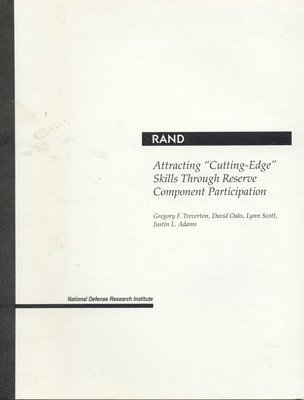 Gregory F. Treverton, David Oaks, Justin L. Adams - Attracting "Cutting-Edge" Skills through Reserve Component Participation, Häftad