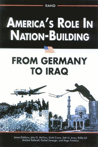 John G. McGinn, Keith Crane, Andrew Rathmell, Rachel Swanger, James Dobbins, Seth G. Jones, Rollie Lal, Anga Timilsina - America's Role in Nation-Building, Häftad