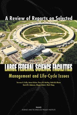 A Review of Reports on Selected Large Federal Science Facilities 1