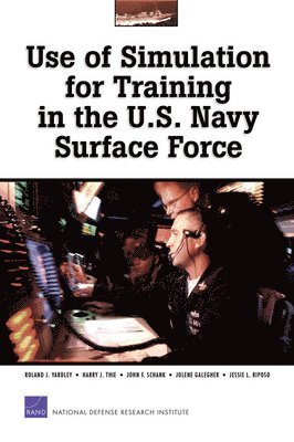 Roland Yardley, Harry J. Thie, John F. Schank, Jolene Galegher, etc. - Use of Simulation for Training in the U.S. Navy Surface Force, Häftad