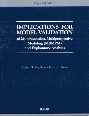 bokomslag Implications for Model Validation of Multiresolution, Multiperspective Modeling (Mrmpm) and Exploratory Analysis (2003)