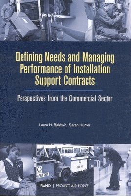 Laura H. Baldwin, Sarah Hunter - Defining Needs and Managing Performance of Installation Support Contracts, Häftad