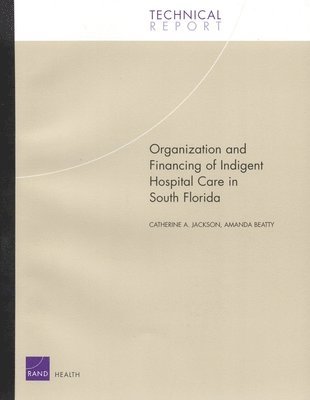 Catherine A. Jackson, Amanda Beatty - Organization and Financing of Hospital Care for Indigents in South Florida, Häftad