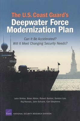 John Birkler, Brien Alkire, Robert Button, Gordon Lee, Rajkumar Raman, John F. Schank, Carl Stephens - U.S. Coast Guard's Deepwater Force Modernization Plan, Häftad