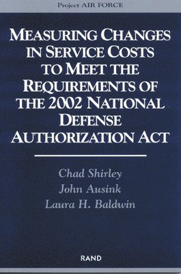 bokomslag Measuring Changes in Service Costs to Meet the Requirements of the 2002 National Defense Authorization Act: MR-1821-AF
