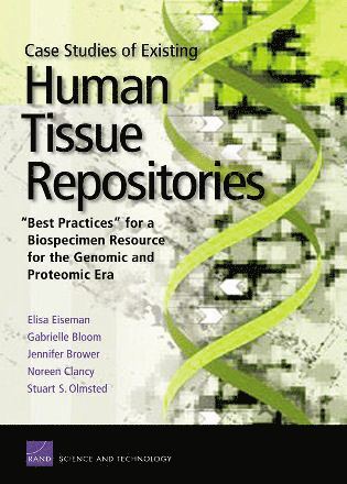 Elisa Eiseman, Gabrielle Bloom, Jennifer Brower, Noreen Clancy, Stuart S. Olmsted - Case Studies of Existing Human Tissue Repositories, Häftad